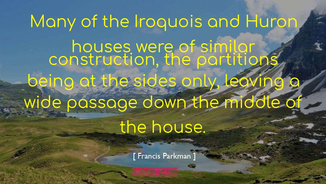 Francis Parkman Quotes: Many of the Iroquois and