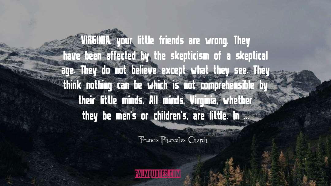 Francis Pharcellus Church Quotes: VIRGINIA, your little friends are