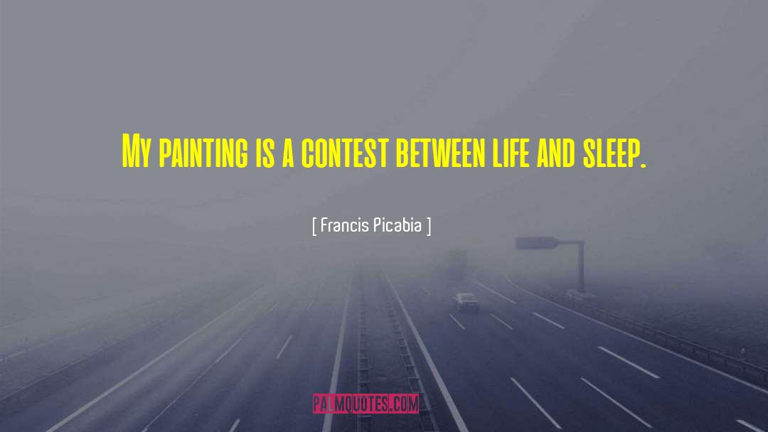 Francis Picabia Quotes: My painting is a contest