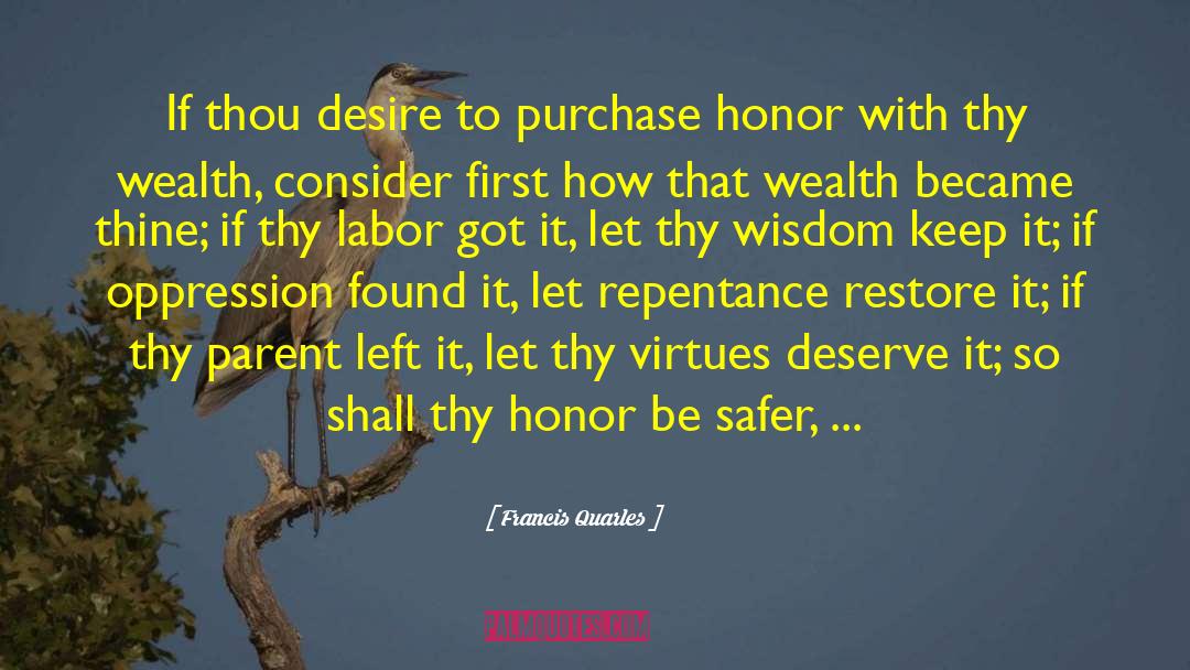 Francis Quarles Quotes: If thou desire to purchase