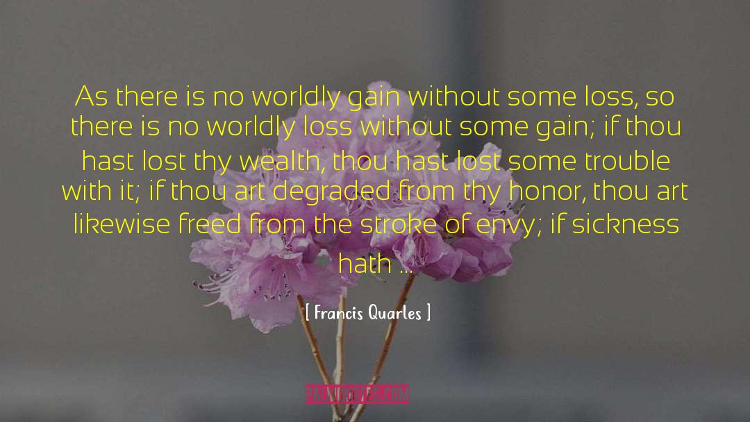 Francis Quarles Quotes: As there is no worldly