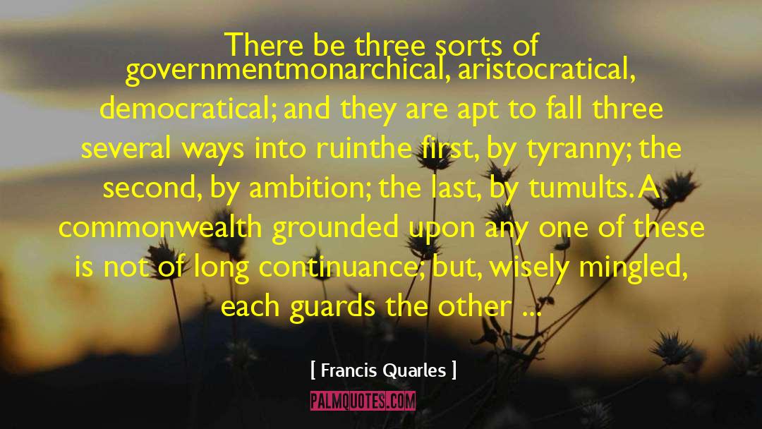 Francis Quarles Quotes: There be three sorts of