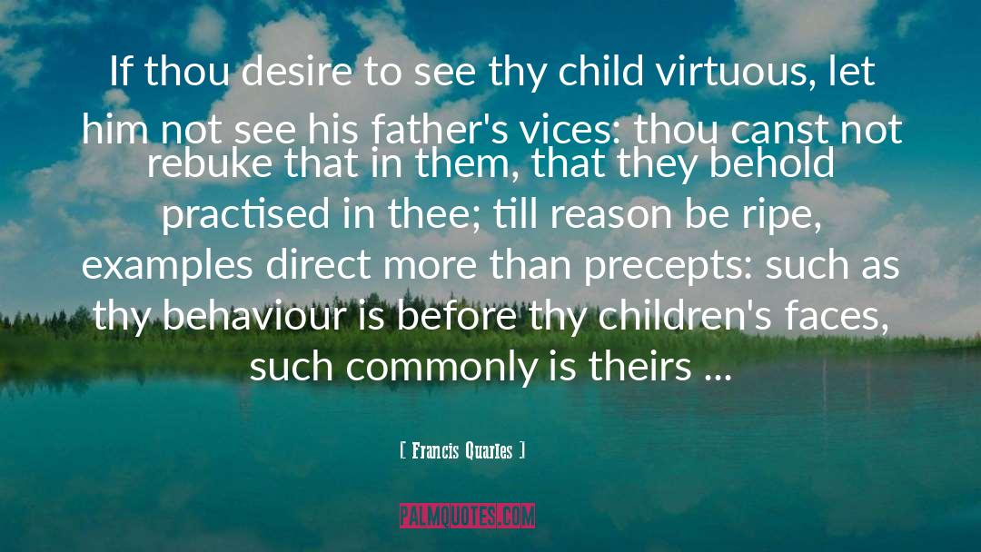 Francis Quarles Quotes: If thou desire to see
