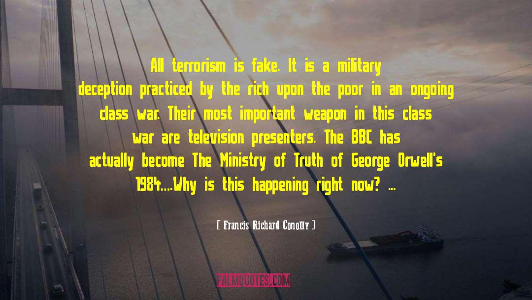 Francis Richard Conolly Quotes: All terrorism is fake. It
