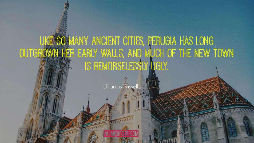 Francis Russell Quotes: Like so many ancient cities,