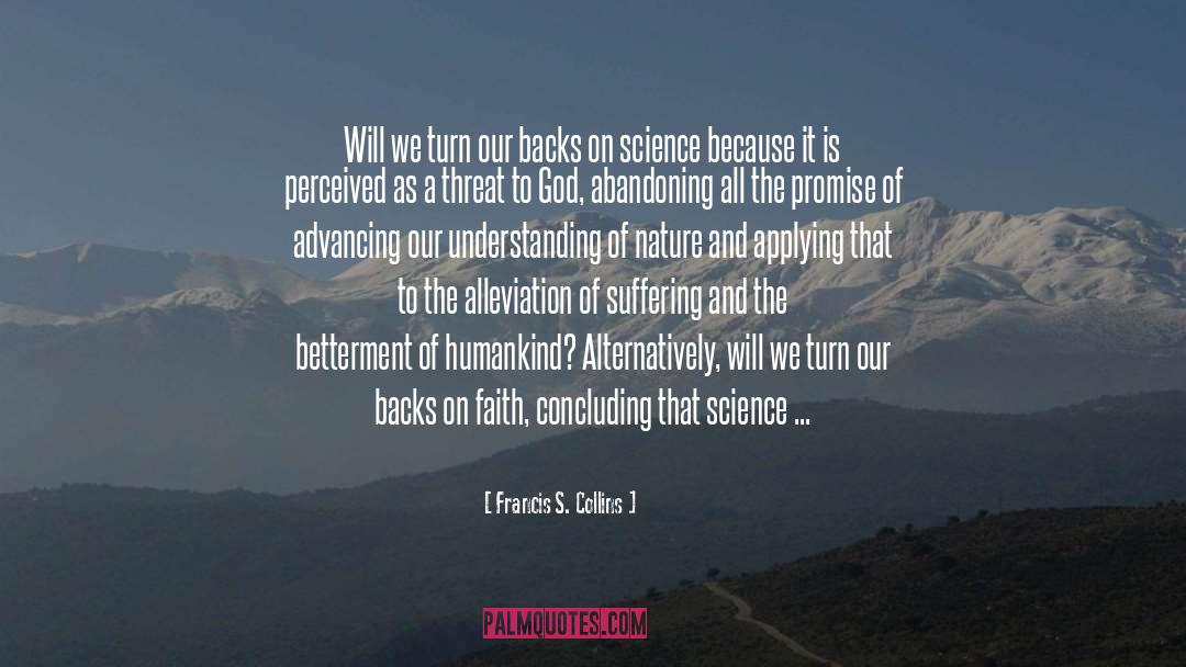 Francis S. Collins Quotes: Will we turn our backs
