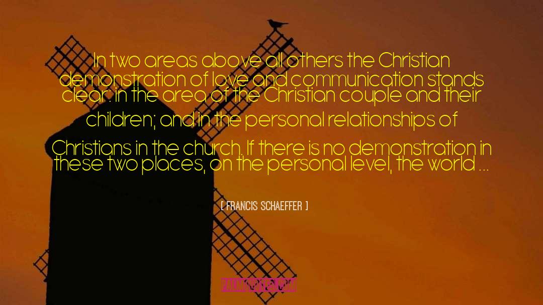 Francis Schaeffer Quotes: In two areas above all