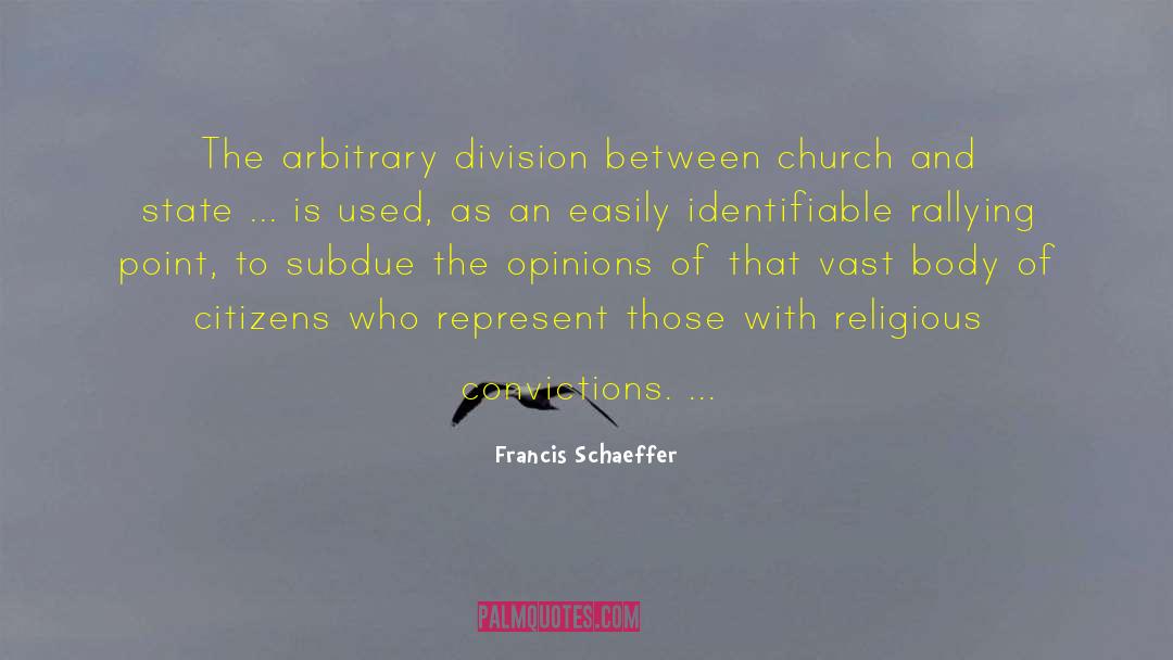 Francis Schaeffer Quotes: The arbitrary division between church
