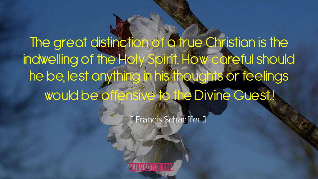 Francis Schaeffer Quotes: The great distinction of a