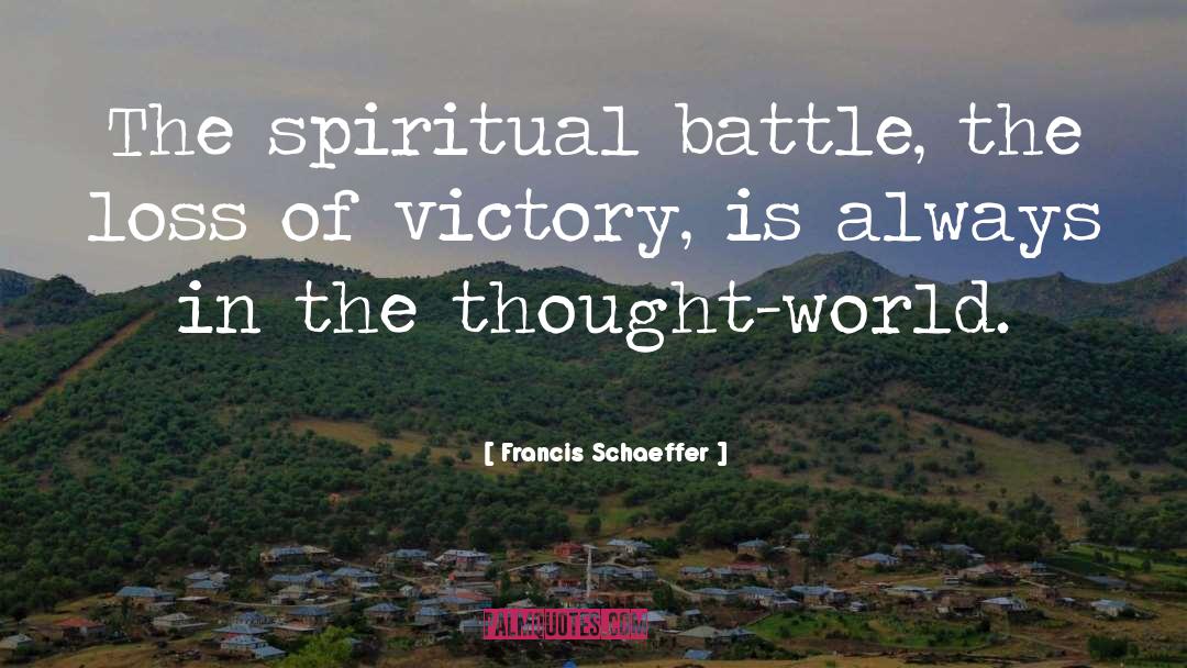 Francis Schaeffer Quotes: The spiritual battle, the loss