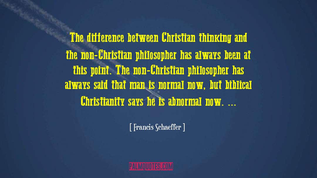 Francis Schaeffer Quotes: The difference between Christian thinking