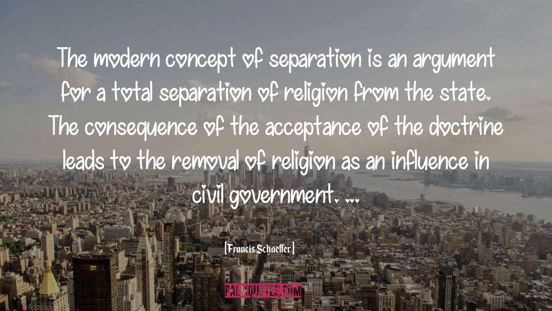 Francis Schaeffer Quotes: The modern concept of separation