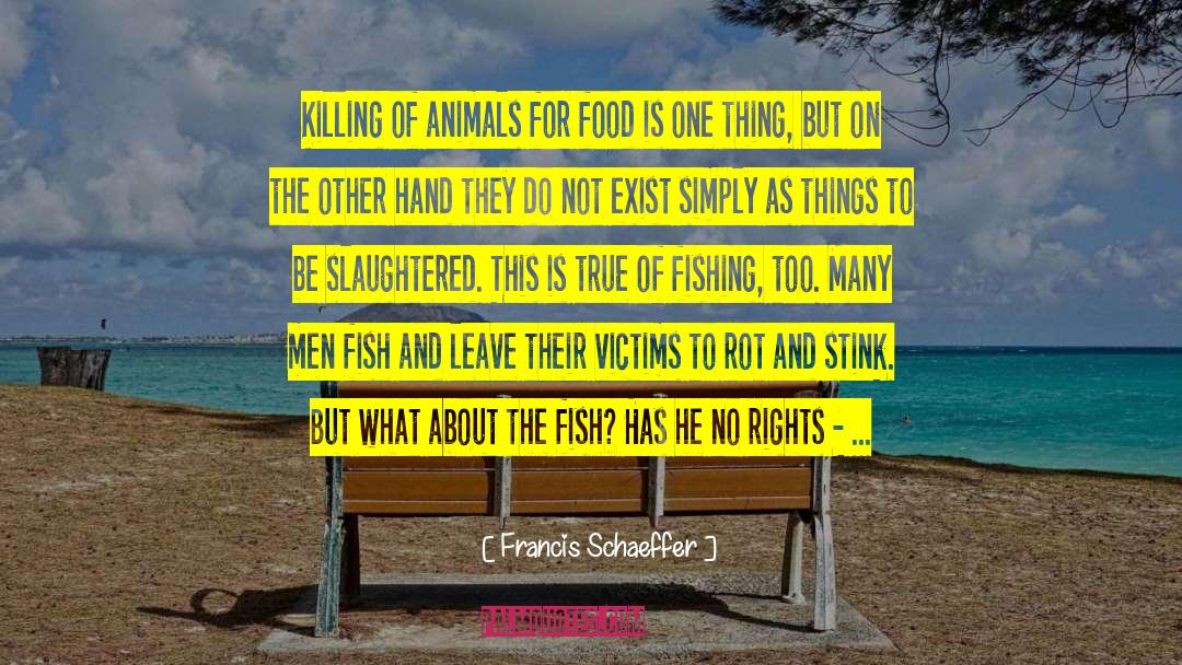 Francis Schaeffer Quotes: Killing of animals for food
