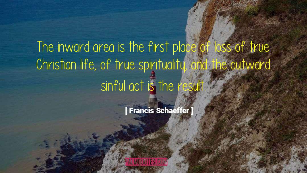 Francis Schaeffer Quotes: The inward area is the