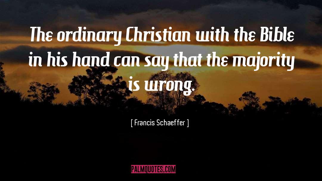 Francis Schaeffer Quotes: The ordinary Christian with the