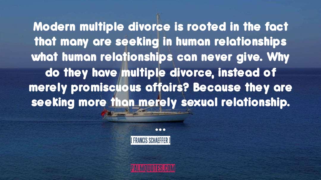 Francis Schaeffer Quotes: Modern multiple divorce is rooted
