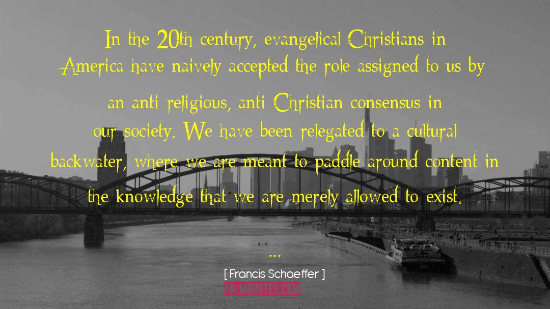 Francis Schaeffer Quotes: In the 20th century, evangelical