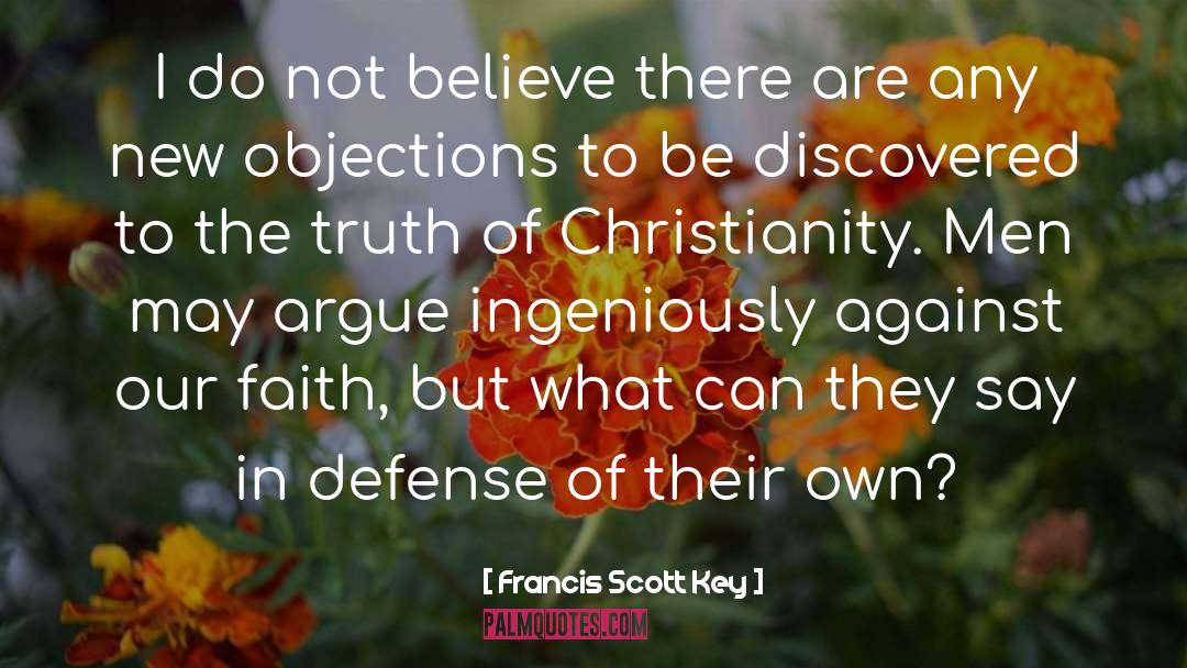 Francis Scott Key Quotes: I do not believe there
