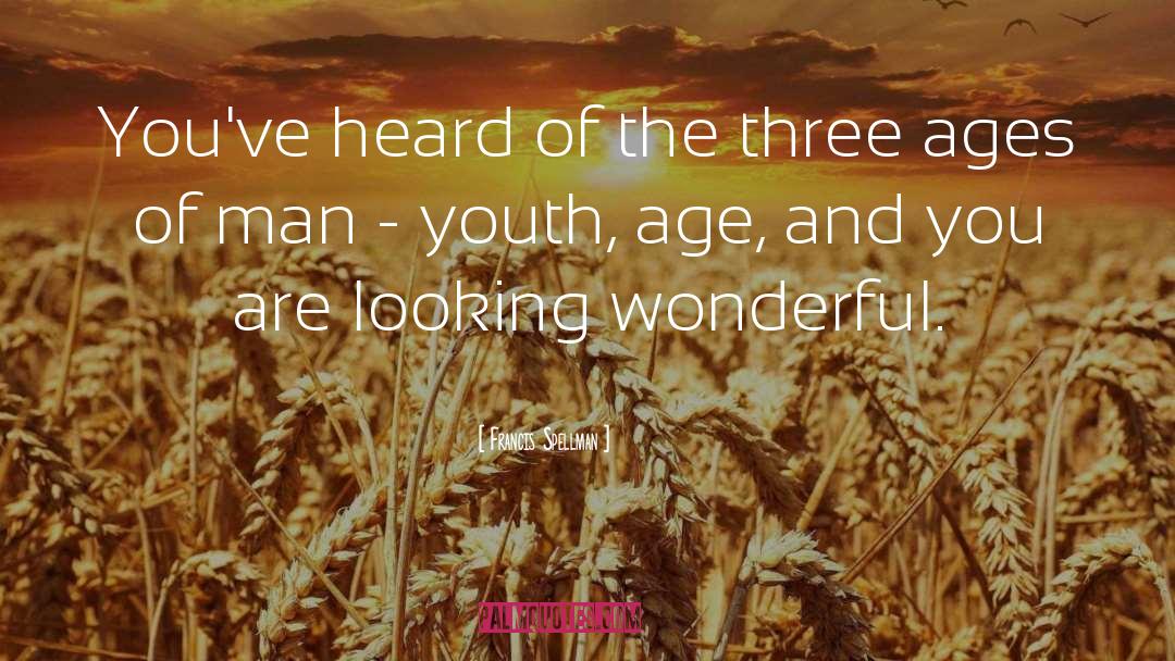Francis Spellman Quotes: You've heard of the three