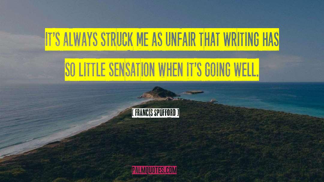 Francis Spufford Quotes: It's always struck me as