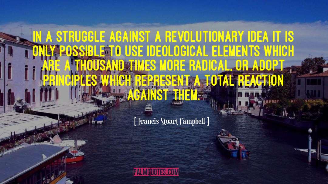 Francis Stuart Campbell Quotes: In a struggle against a