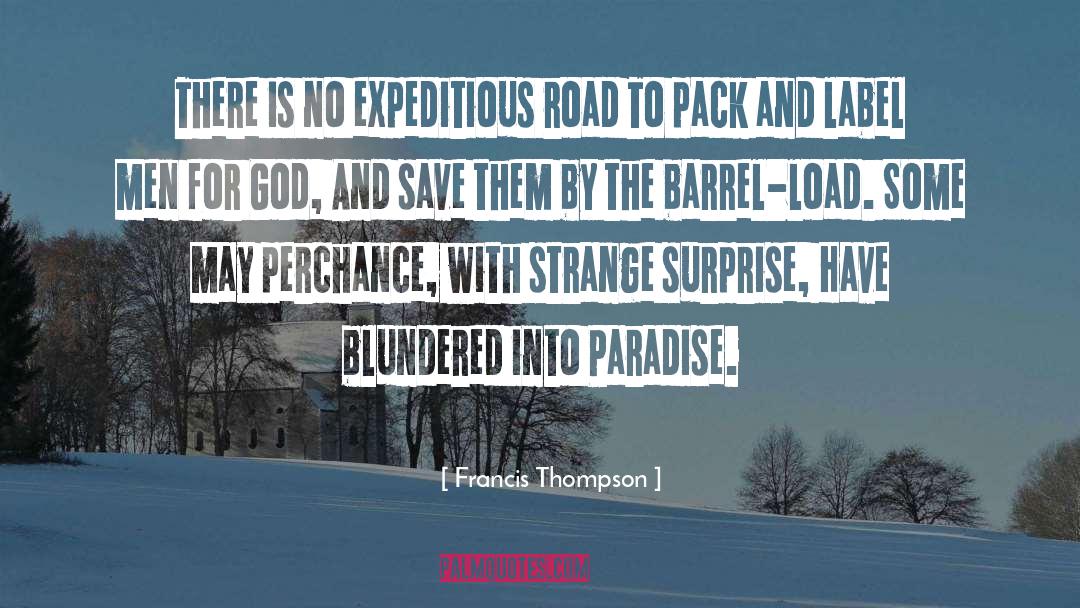 Francis Thompson Quotes: There is no expeditious road