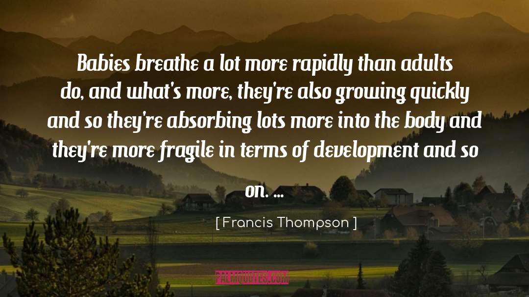 Francis Thompson Quotes: Babies breathe a lot more