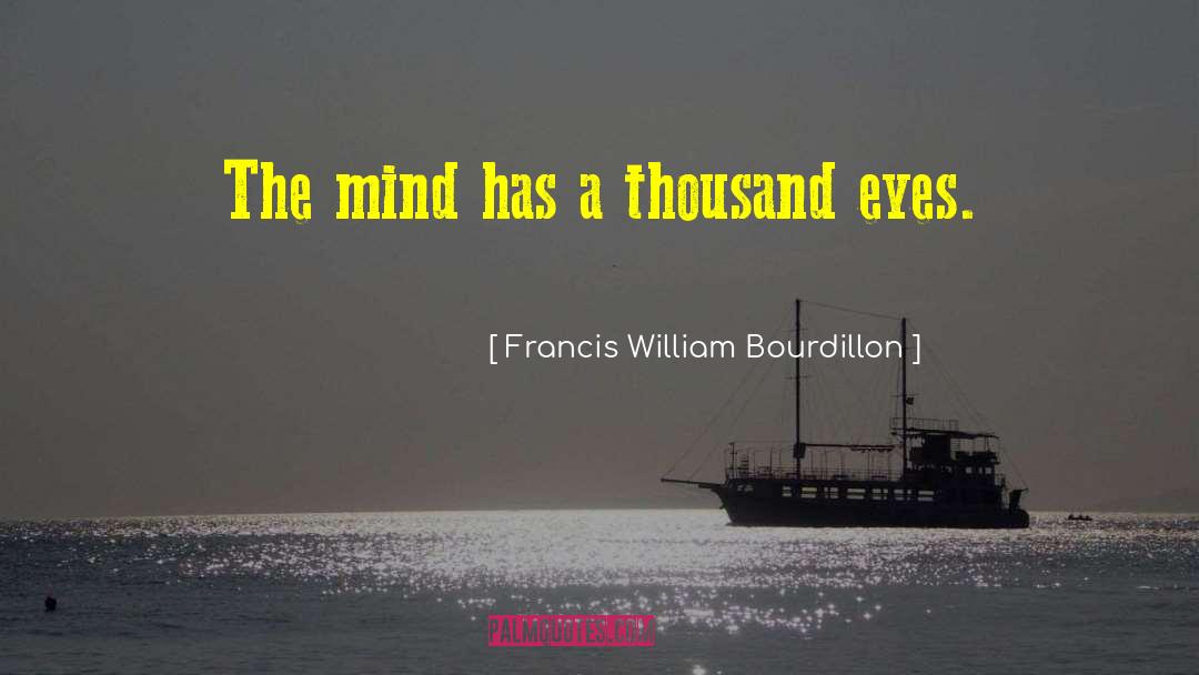 Francis William Bourdillon Quotes: The mind has a thousand