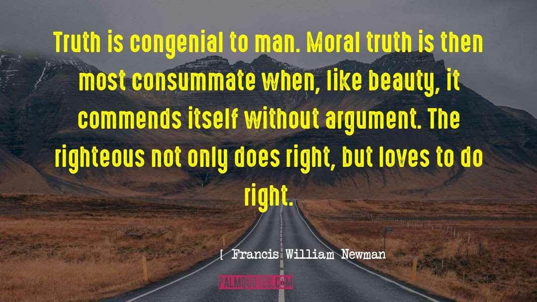 Francis William Newman Quotes: Truth is congenial to man.