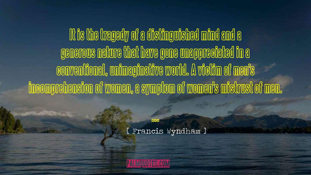 Francis Wyndham Quotes: It is the tragedy of