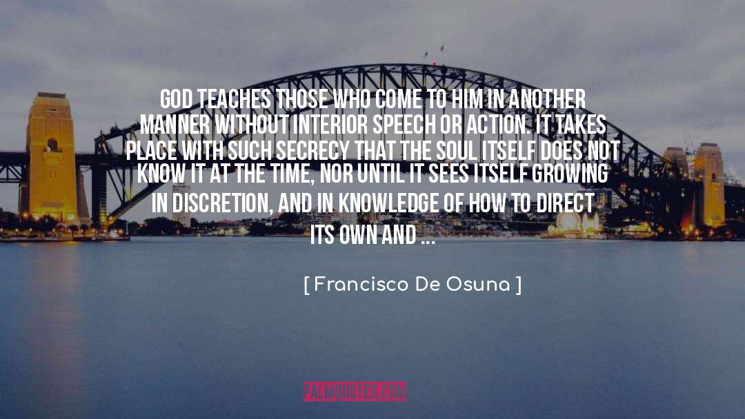 Francisco De Osuna Quotes: God teaches those who come