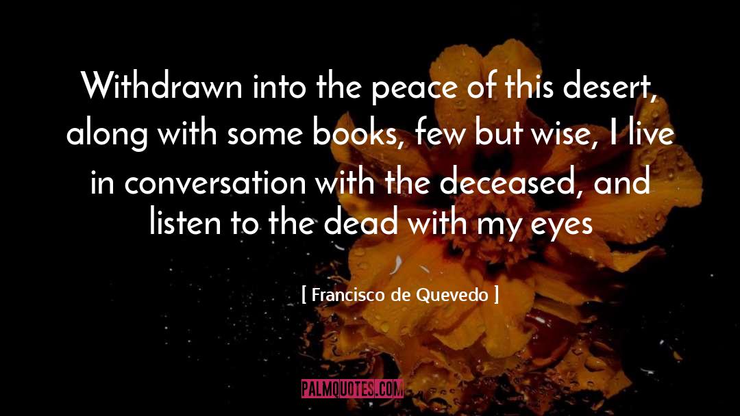 Francisco De Quevedo Quotes: Withdrawn into the peace of