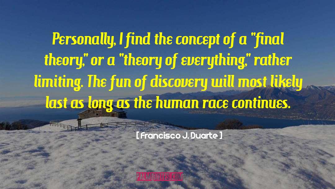 Francisco J. Duarte Quotes: Personally, I find the concept