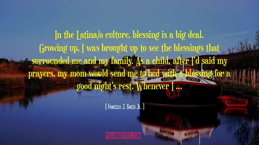 Francisco J. Garcia Jr. Quotes: In the Latina/o culture, blessing