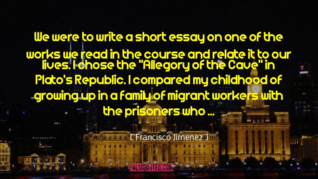 Francisco Jimenez Quotes: We were to write a