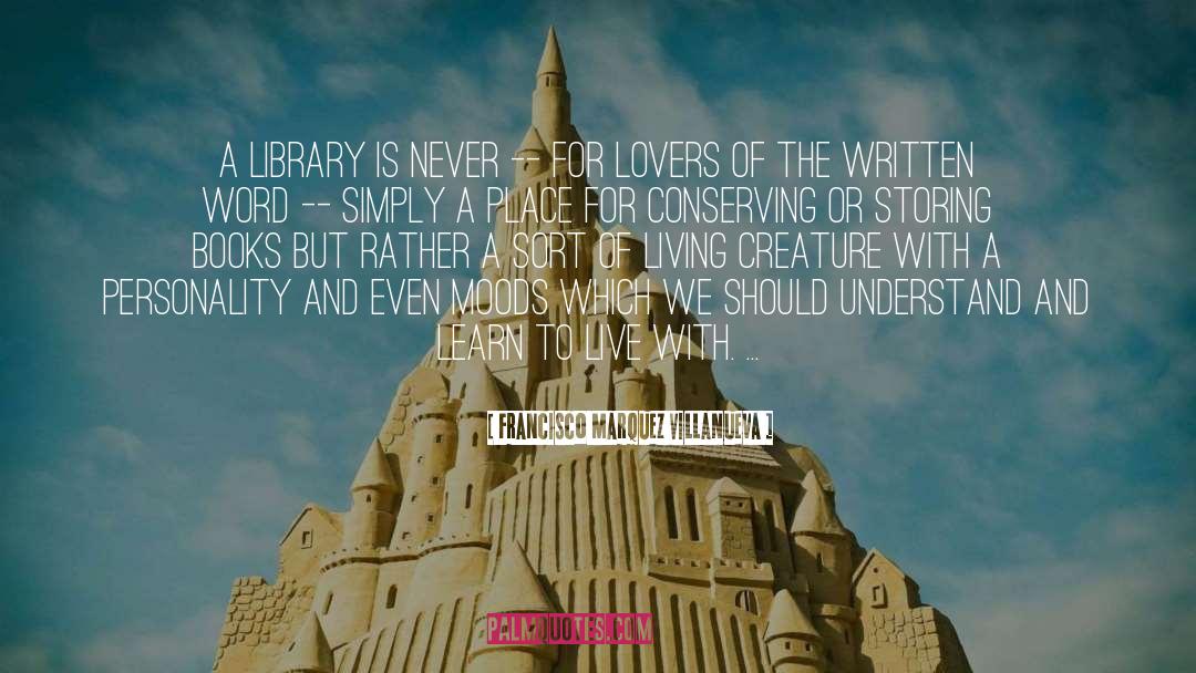 Francisco Marquez Villanueva Quotes: A library is never --