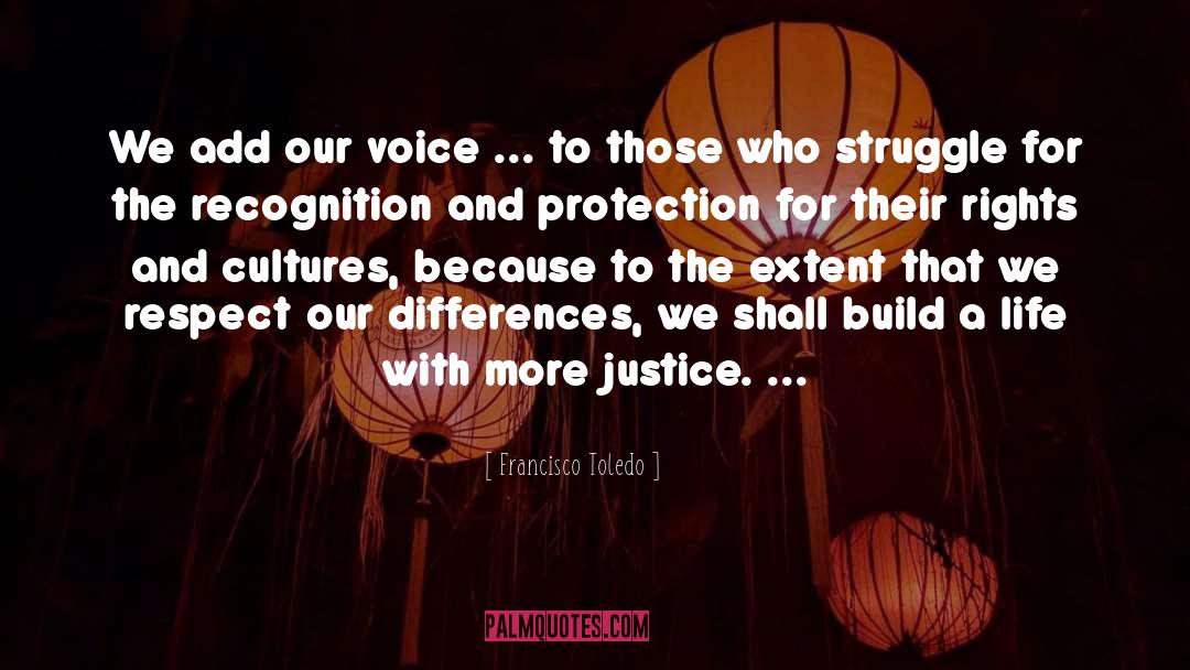 Francisco Toledo Quotes: We add our voice ...