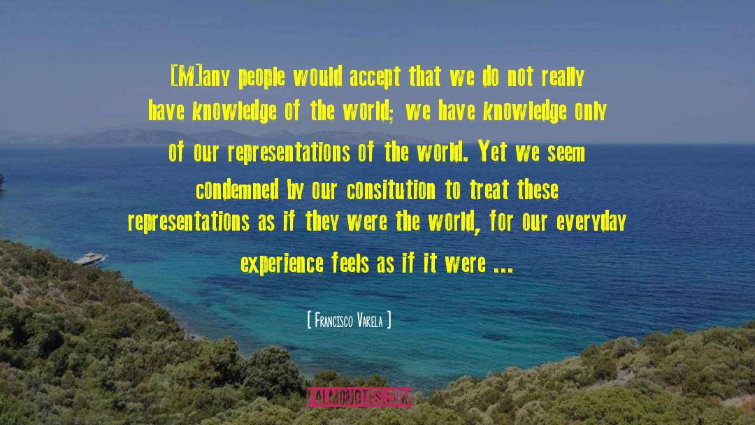 Francisco Varela Quotes: [M]any people would accept that