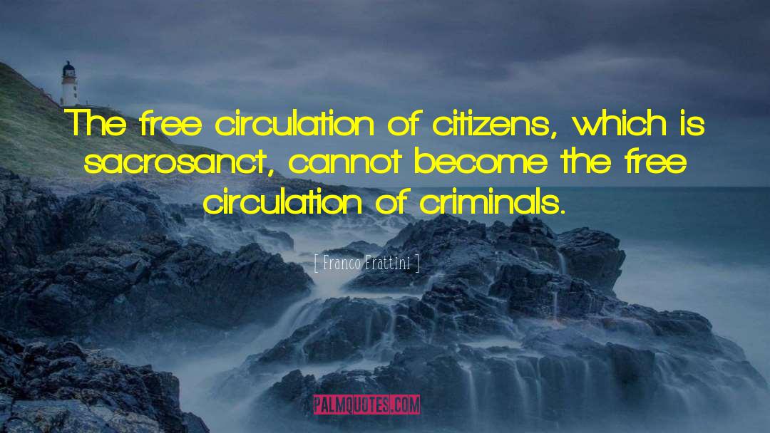 Franco Frattini Quotes: The free circulation of citizens,
