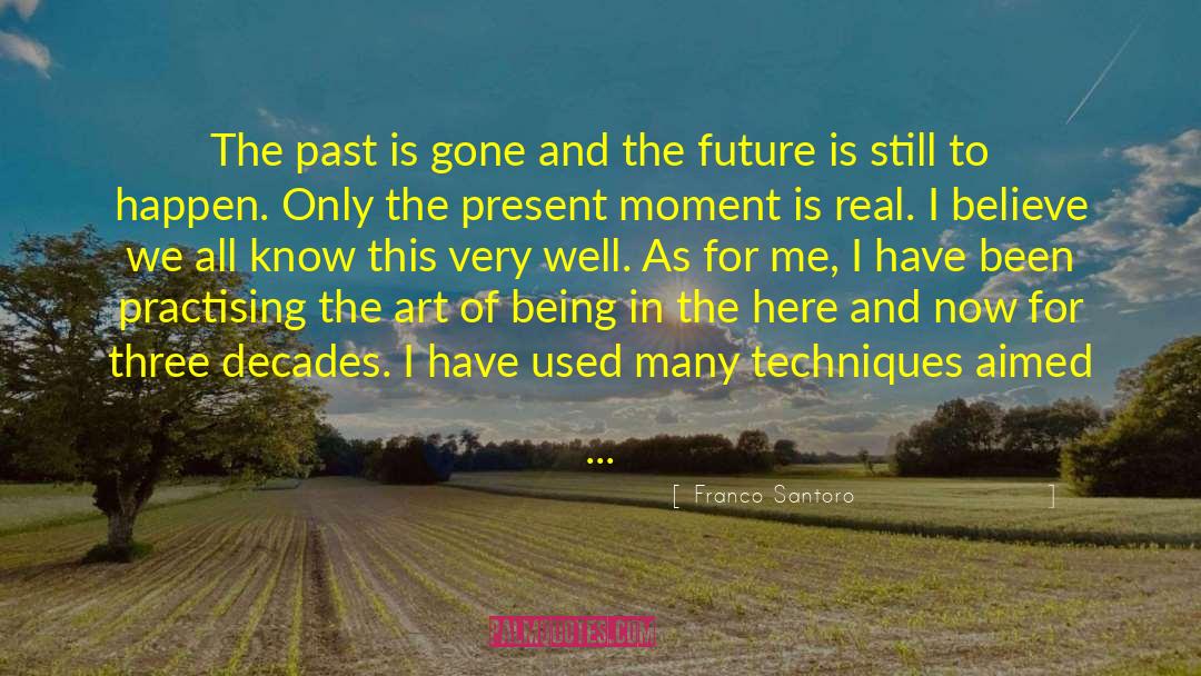 Franco Santoro Quotes: The past is gone and