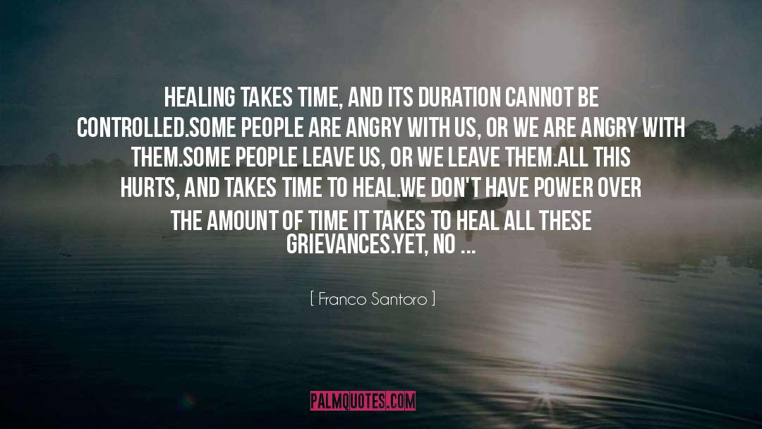 Franco Santoro Quotes: Healing takes time, and its