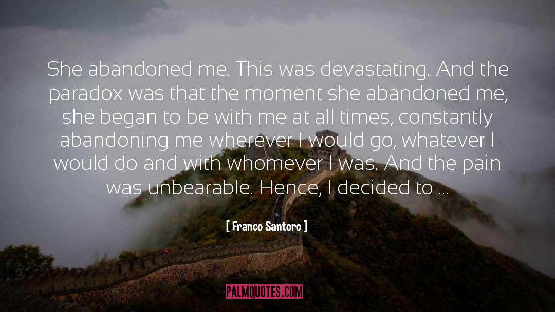 Franco Santoro Quotes: She abandoned me. This was
