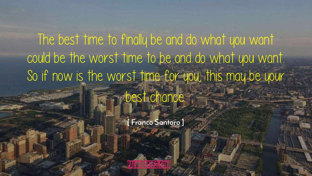 Franco Santoro Quotes: The best time to finally