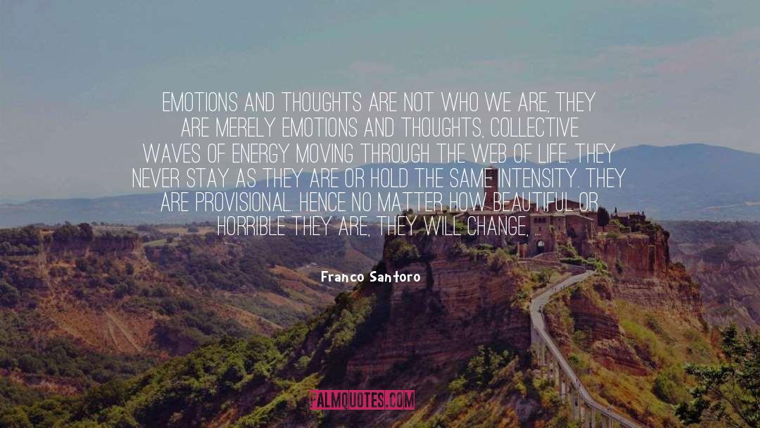 Franco Santoro Quotes: Emotions and thoughts are not