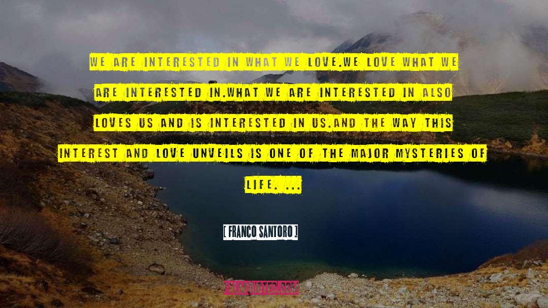 Franco Santoro Quotes: We are interested in what