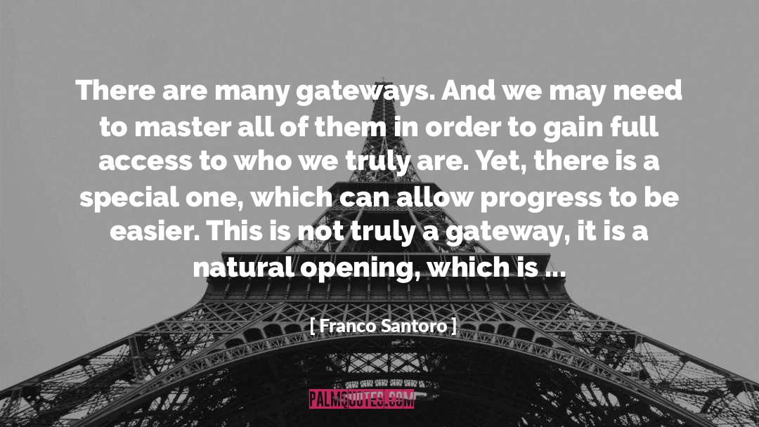 Franco Santoro Quotes: There are many gateways. And