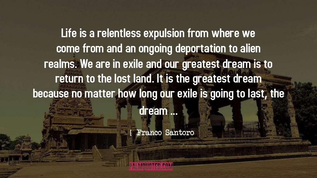 Franco Santoro Quotes: Life is a relentless expulsion