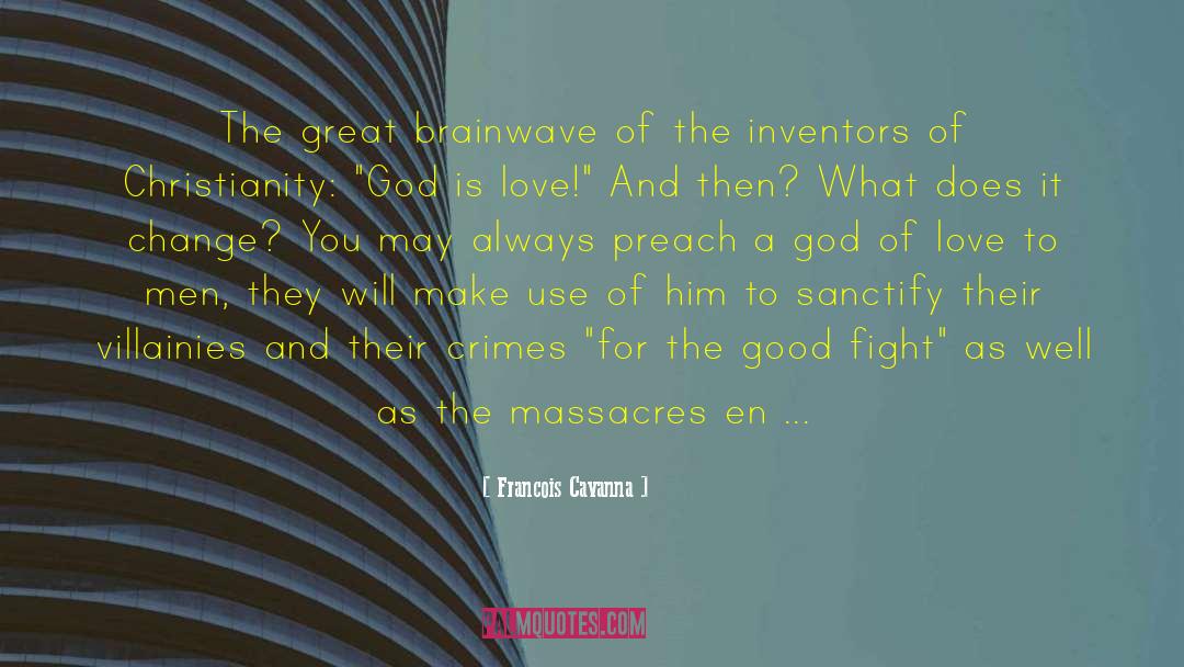 Francois Cavanna Quotes: The great brainwave of the