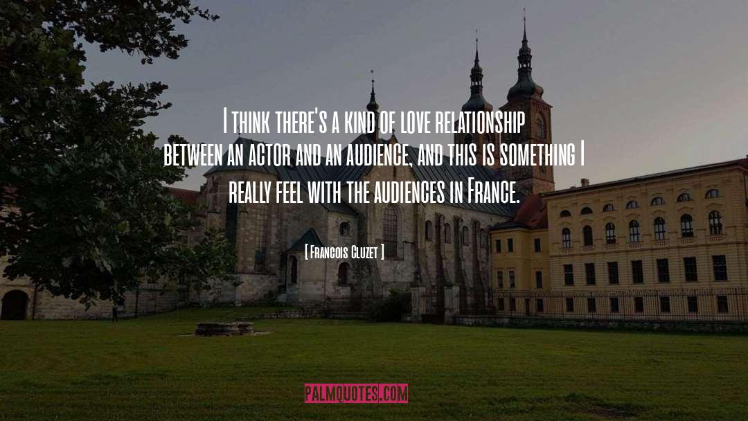 Francois Cluzet Quotes: I think there's a kind