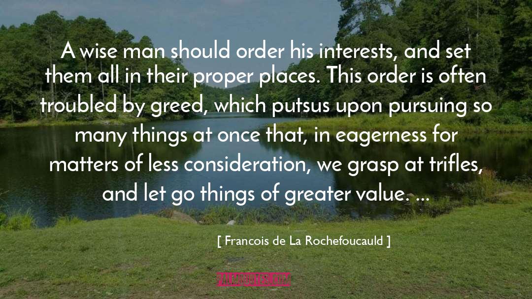 Francois De La Rochefoucauld Quotes: A wise man should order